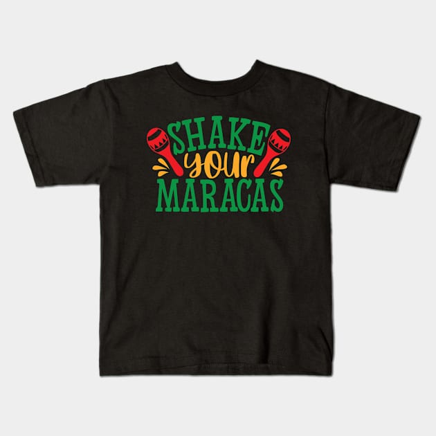 Shake Your Maracas | Mexican Fiesta Kids T-Shirt by KarolinaPaz